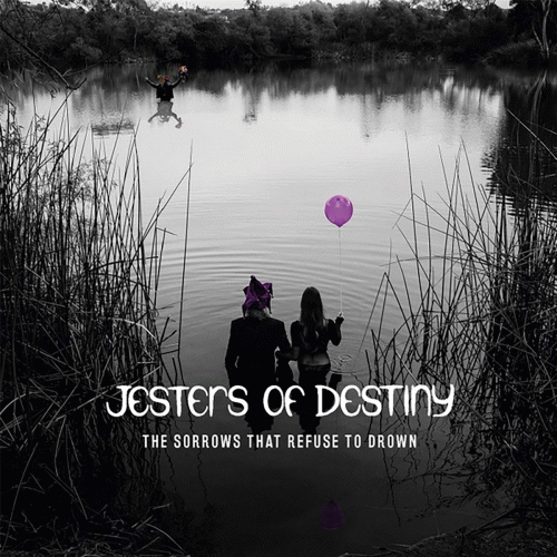 Jesters Of Destiny : The Sorrows That Refuse to Drown